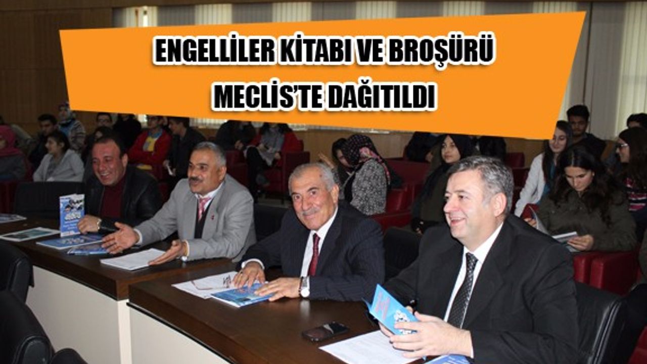ENGELLİLER KİTABI VE BROŞÜRÜ MECLİS’TE DAĞITILDI