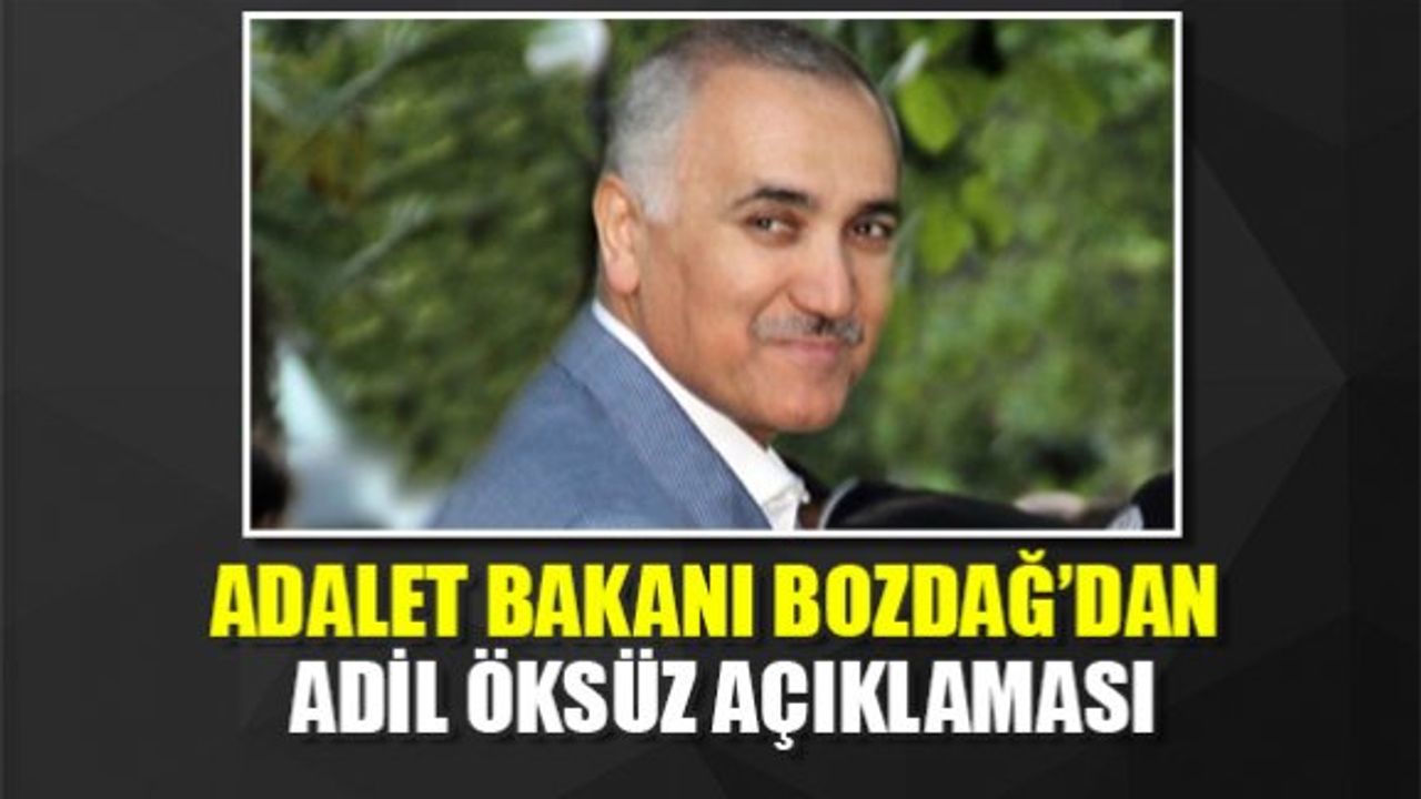 Adalet Bakanı Bozdağ: Adil Öksüz'ü saklıyorlar