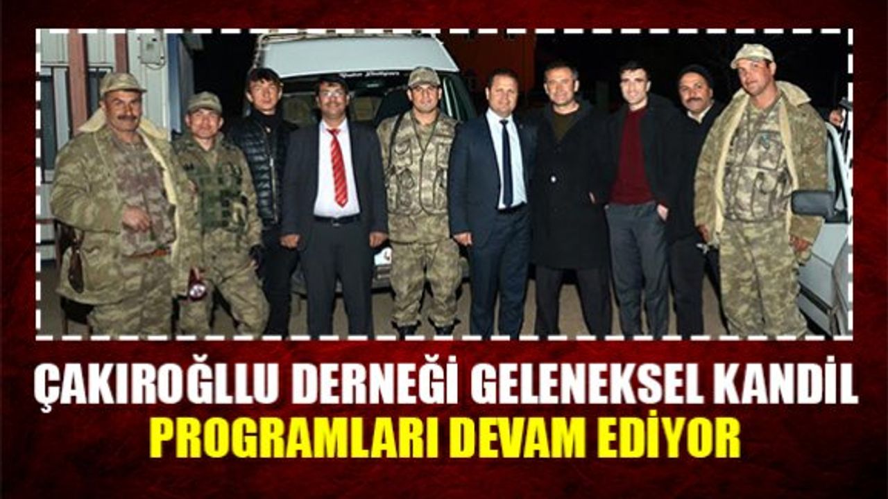 Çakıroğlu derneği geleneksel kandil proğramları devam ediyor