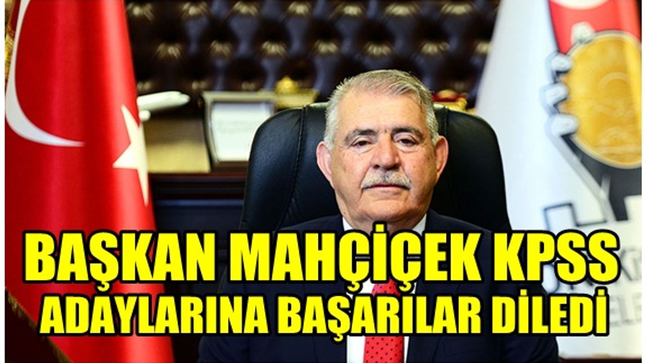 Başkan Mahçiçek: ilginiz ve Özgüveninizle başarılı olacağınıza inanıyorum