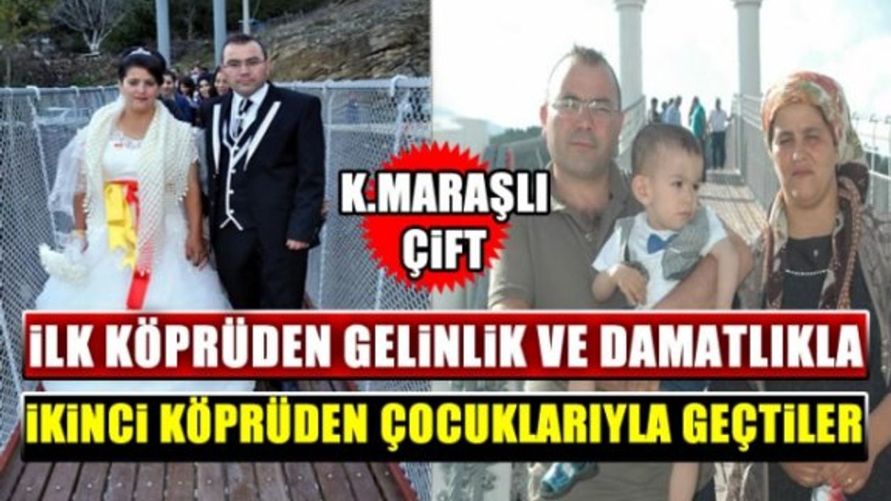 İlk köprüden gelinlik ve damatlıkla, ikinci köprüden çocuklarıyla geçtiler
