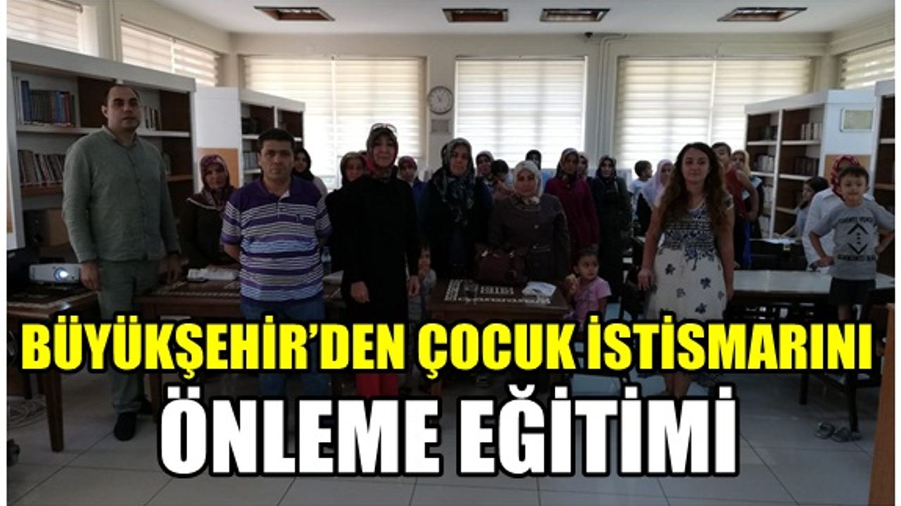 Kahramanmaraş Büyükşehir Belediyesi'nden çocuk istismarını önleme eğitimi!