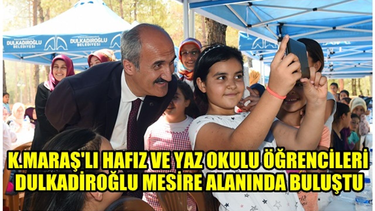 Kahramanmaraş'lı hafız ve yaz okulu öğrencileri Mesire alanında bir araya geldi!