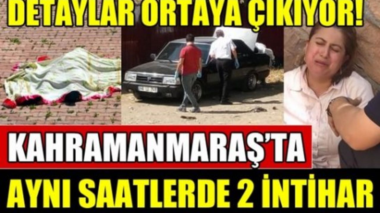 Kahramanmaraş'ta feci olay: iki intihar daha...