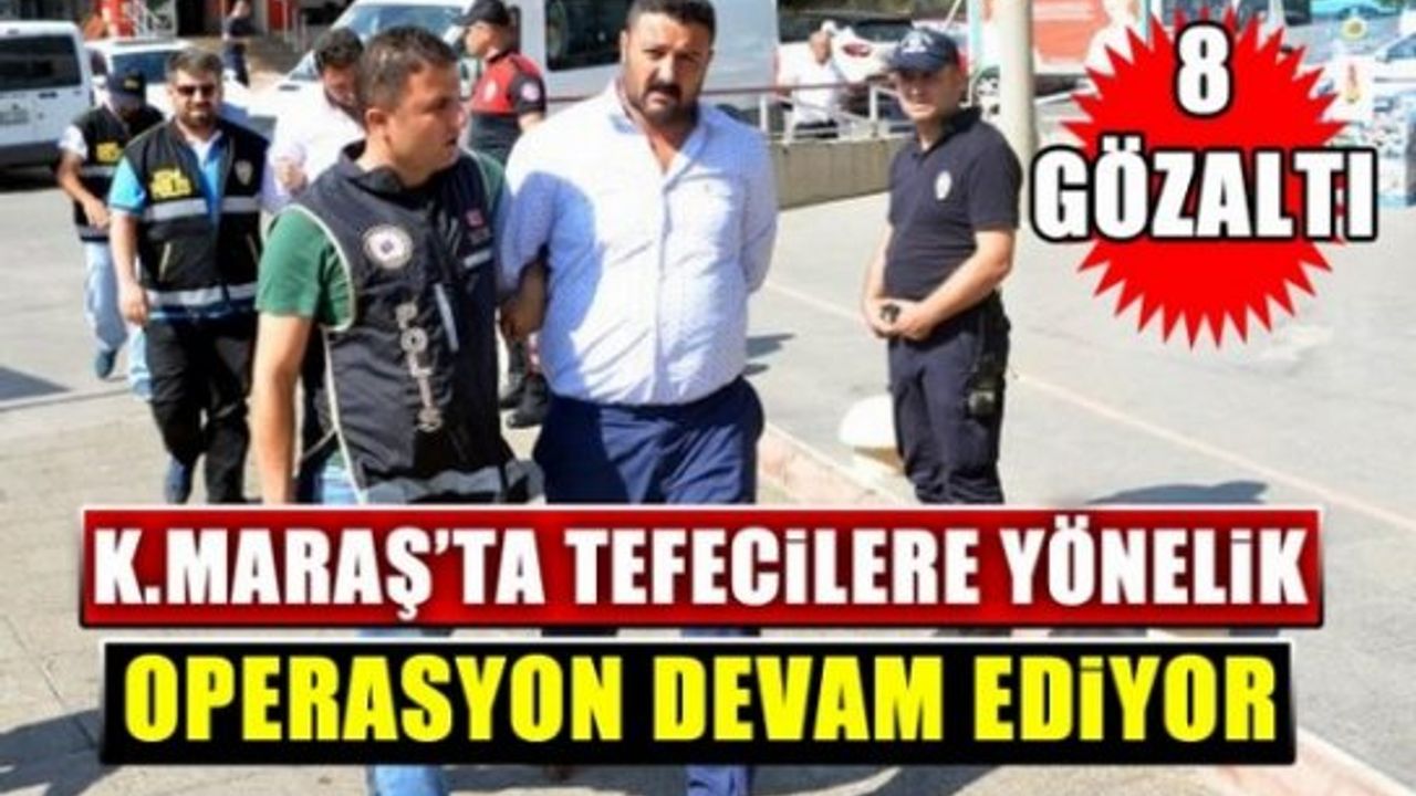 Kahramanmaraş'ta Organize Suç Örgütlerine Operasyon: 8 Gözaltı