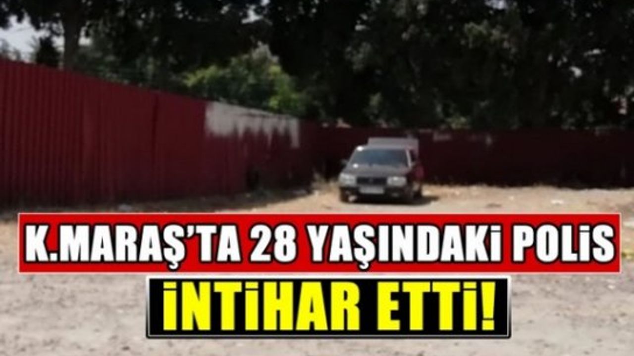 Kahramanmaraş'ta polis memuru intihar ederek feci şekilde can verdi!