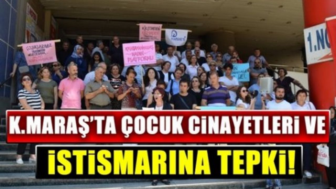 Kahramanmaraş’ta çocuk tacizi ve istismara tepki