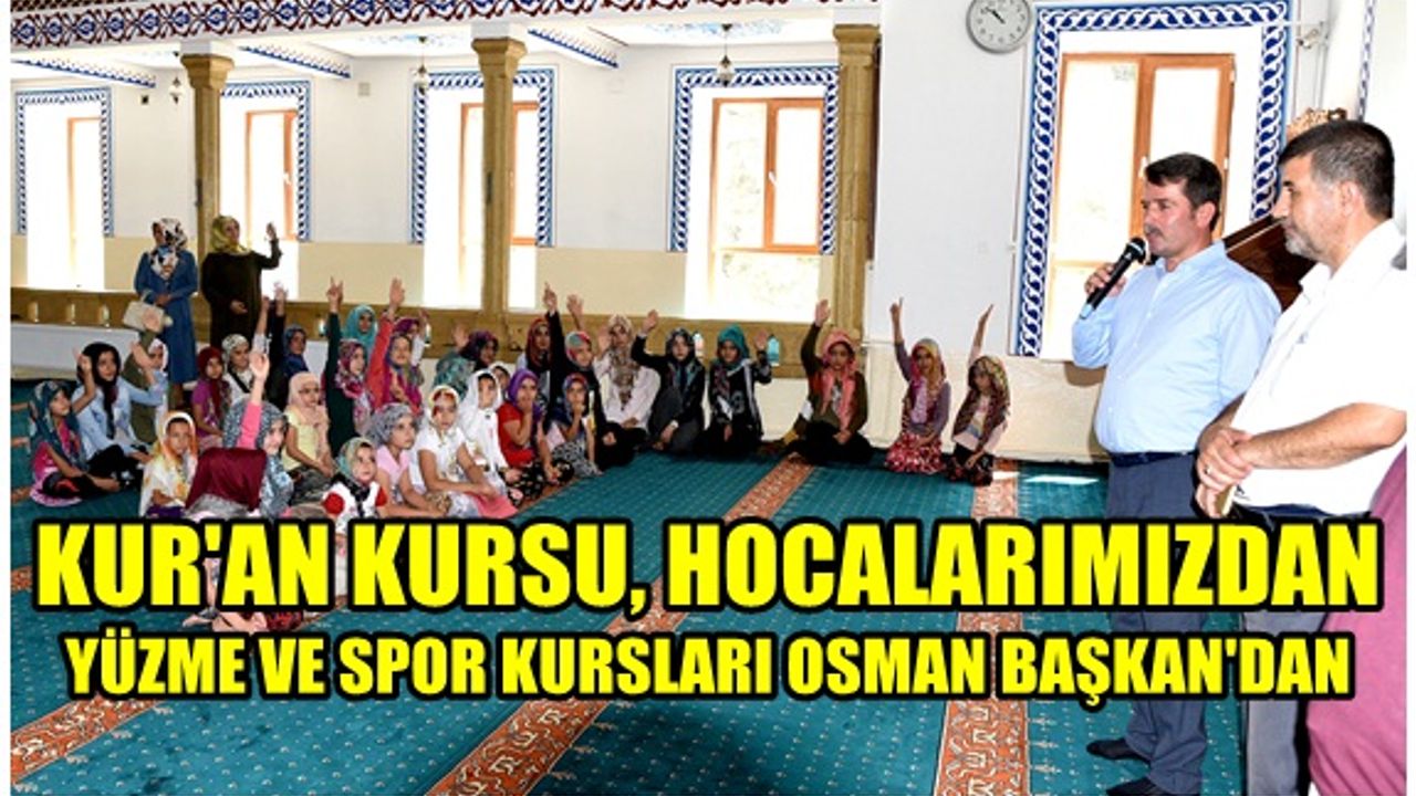 Kur'an kursu, Hocalardan : Yüzme ve Spor Kursları Osman Başkan'dan
