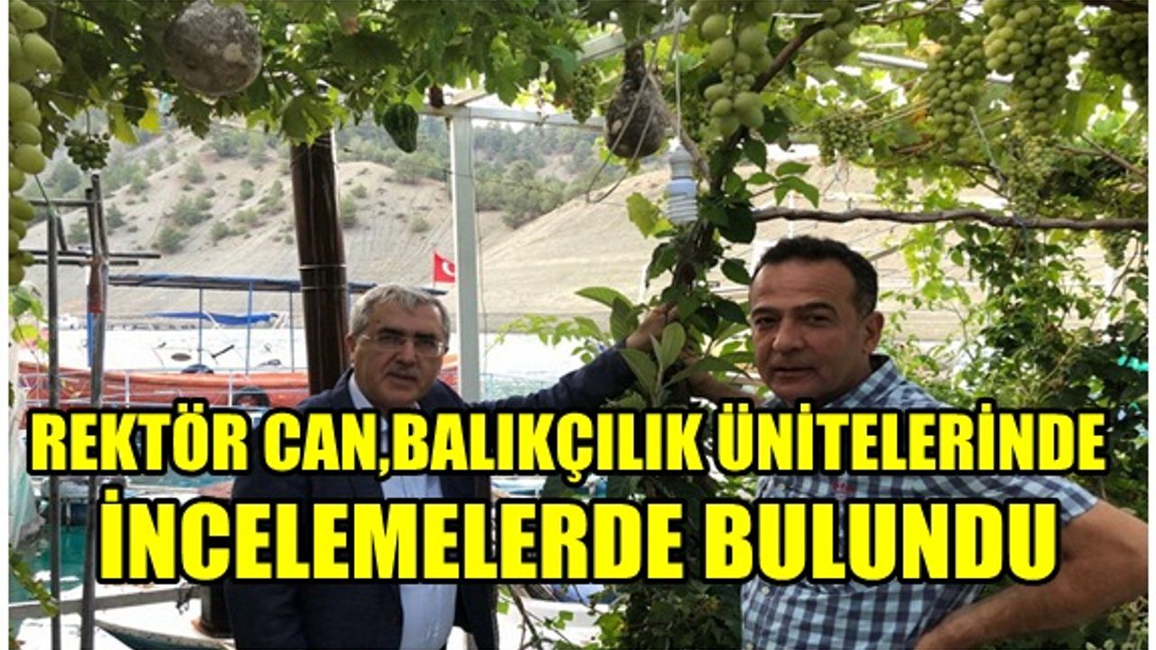 Rektör Can,Balıkçılık Ünitelerinde İncelemelerde Bulundu