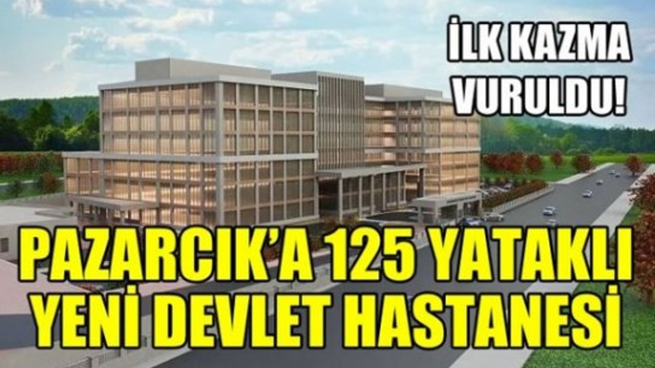 Yeni Pazarcık Devlet Hastanesinin yapımı başladı.