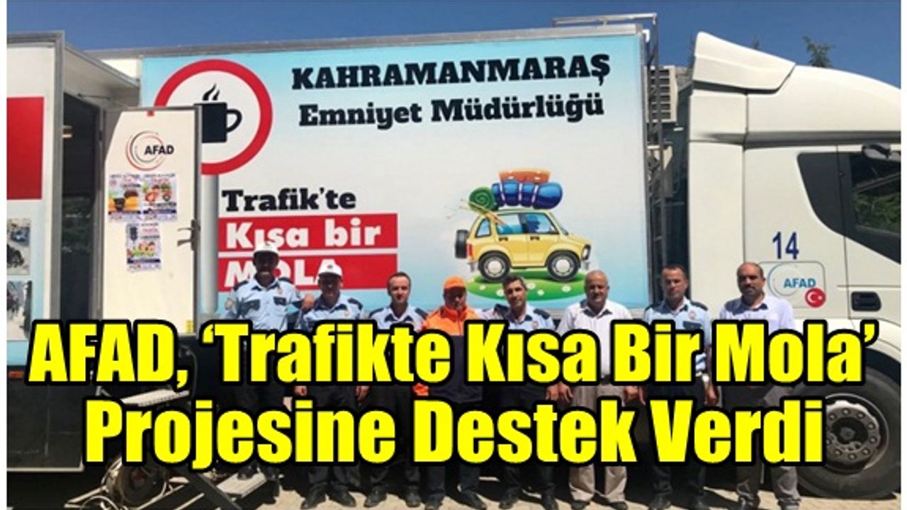 AFAD'dan, ‘Trafikte Kısa Bir Mola’ Projesine Destek