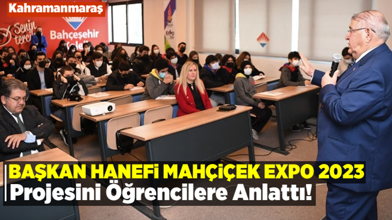 Kahramanmaraş tarihinin en büyük projesi Expo 2023 Öğrencilere Anlatıldı