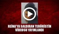Son dakika: Reina'ya saldıran teröristin videosu