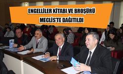 ENGELLİLER KİTABI VE BROŞÜRÜ MECLİS’TE DAĞITILDI