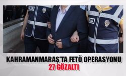 Kahramanmaraş'ta Fetö Operasyonu: 27 Gözaltı