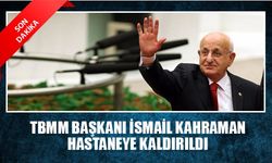 TBMM Başkanı İsmail Kahraman hastaneye kaldırıldı