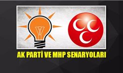 AK Parti ve MHP senaryoları
