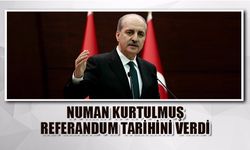 Numan Kurtulmuş referandum için tarih verdi