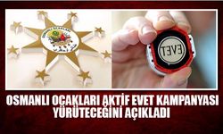 Osmanlı Ocakları aktif EVET kampanyası yürüteceğini açıkladı