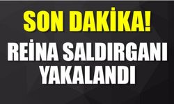 Reina saldırganı yakalandı