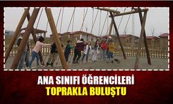 Ana sınıfı öğrencileri toprakla buluştu