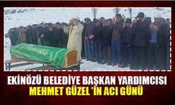 Ekinözü Belediye Başkan Yardımcısı Mehmet Güzel ’in Acı Günü
