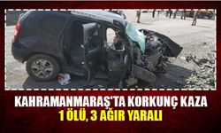 Kahramanmaraş'ta korkunç kaza: 1 ölü, 3 ağır yaralı