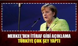 Merkel'den itiraf gibi açıklama: Türkiye çok şey yaptı