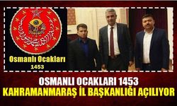 Osmanlı Ocakları 1453 Kahramanmaraş İl başkanlığı açılıyor