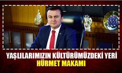 Yaşlılarımızın kültürümüzdeki yeri,hürmet makamı