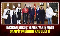 Başkan Erkoç yemek yarışması şampiyonlarını kabul etti