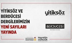 Yitiksöz ve Berdücesi’nin Yeni Sayıları Okurlarla Buluştu!