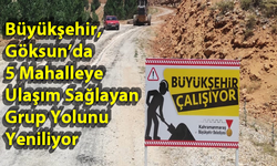 Büyükşehir, Göksun’da 5 Mahalleye Ulaşım Sağlayan Grup Yolunu Yeniliyor