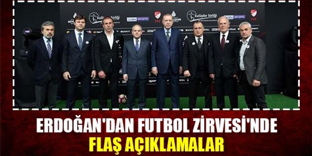 Erdoğan'dan Futbol Zirvesi'nde flaş açıklamalar