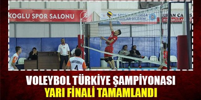 Voleybol Türkiye şampiyonası yarı final tamamlandı