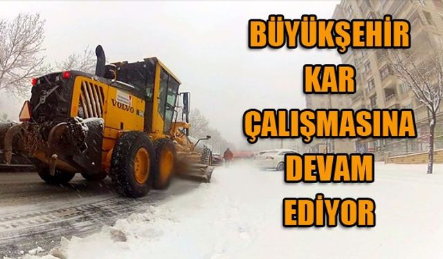 BÜYÜKŞEHİR KAR ÇALIŞMASINA DEVAM EDİYOR