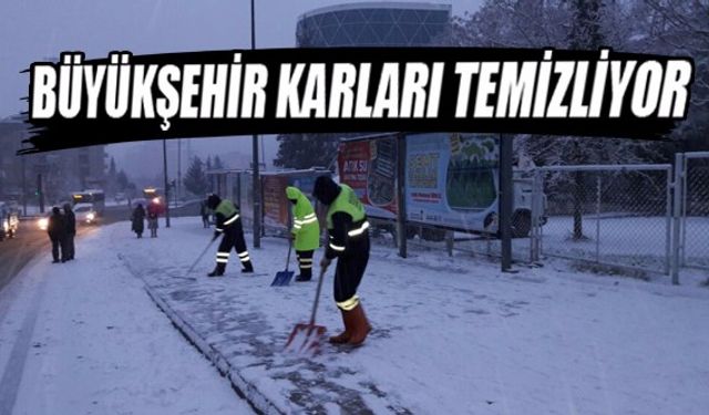 BÜYÜKŞEHİR KARLARI TEMİZLİYOR