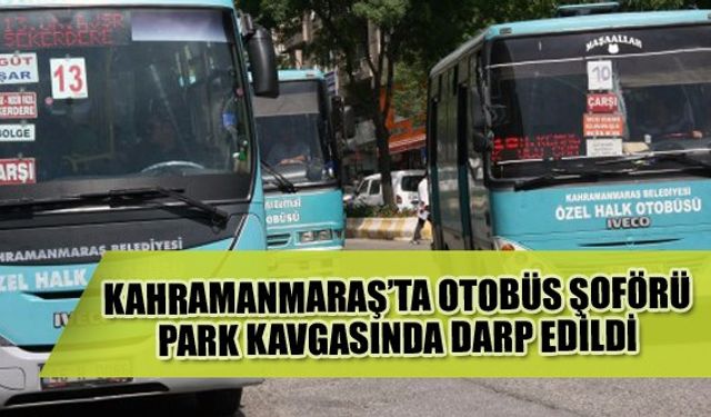 Otobüs Şoförü Park Kavgasında Darp Edildi