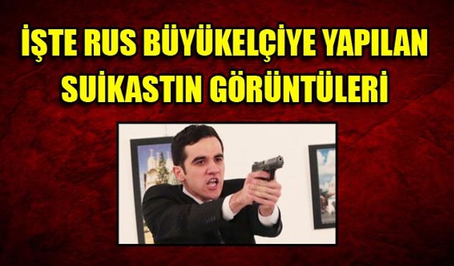 Rusya Büyükelçisi Karlov'a saldırı anının fotoğrafları