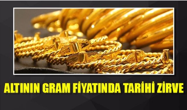 Altının gram fiyatında tarihi zirve