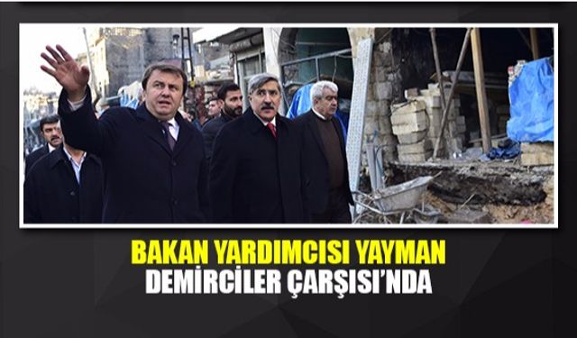 Bakan yardımcısı Yayman Demirciler Çarşısı'nda