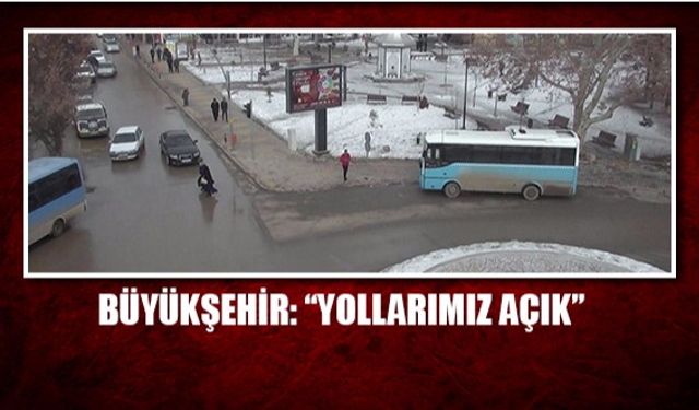 Büyükşehir : Yollarımız açık