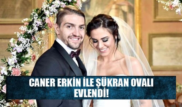 Caner Erkin ile Şükran Ovalı evlendi!