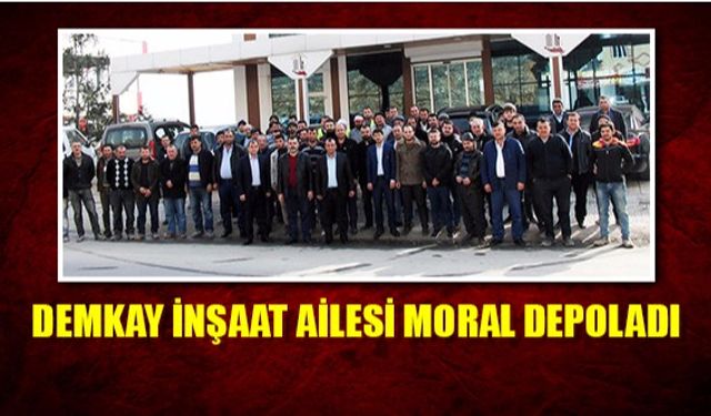 Demkay İnşaat ailesi moral depoladı