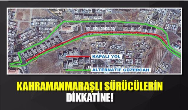 Kahramanmaraşlı sürücülerin dikkatine!