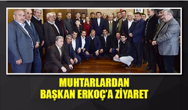 Muhtarlardan Başkan Erkoç'a ziyaret