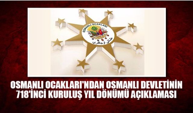 Osmanlı Ocakları'ndan Osmanlı Devletinin 718'inci Kuruluş yıl Dönümü açıklaması