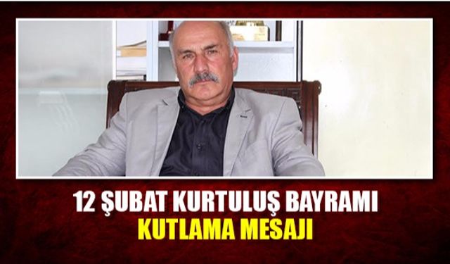 12 Şubat Kurtuluş Bayramı Kutlama Mesajı