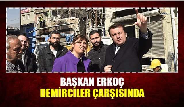 Başkan Erkoç demirciler çarşısında