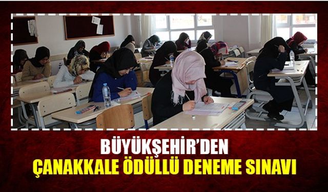 Büyükşehir'den Çanakkale ödüllü deneme sınavı